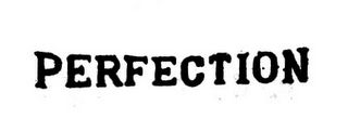 PERFECTION