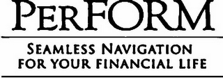 PERFORM SEAMLESS NAVIGATION FOR YOUR FINANCIAL LIFE logo