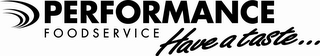 PERFORMANCE FOODSERVICE HAVE A TASTE... logo