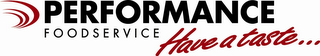 PERFORMANCE FOODSERVICE HAVE A TASTE... logo