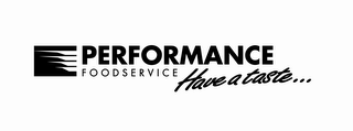 PERFORMANCE FOODSERVICE HAVE A TASTE... logo
