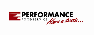 PERFORMANCE FOODSERVICE HAVE A TASTE... logo
