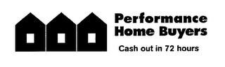 PERFORMANCE HOME BUYERS CASH OUT IN 72 HOURS logo