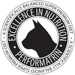 PERFORMATRIN EXCELLENCE IN NUTRITION A SCIENTIFICALLY BALANCED SUPER PREMIUM DIET A SCIENTIFICALLY BALANCED SUPER PREMIUM DIET logo
