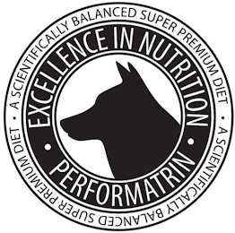 PERFORMATRIN· EXCELLENCE IN NUTRITION· A SCIENTIFICALLY BALANCED SUPER PREMIUM DIET · A SCIENTIFICALLY BALANCED PREMIUM DIET · logo