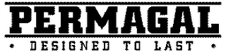 PERMAGAL DESIGNED TO LAST logo
