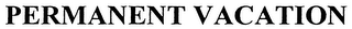 PERMANENT VACATION logo