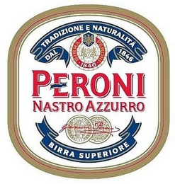 PERONI NASTRO AZZURRO TRADIZIONE E NATURALITA DAL 1846 BIRRA SUPERIORE