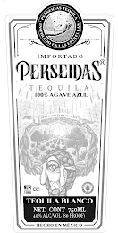 PERSEIDAS TEQUILA INSPIRADO EN LAS ESTRELLAS IMPORTADO PERSEIDAS TEQUILA 100% AGAVE AZUL DESTILADO PARA EL ALMA NOM 1068 CRT TEQUILA BLANCO NET. CONT 750 ML 40% ALC/VOL (80 PROOF) HECHO EN MEXICO logo