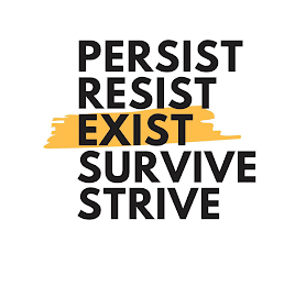 PERSIST RESIST EXIST SURVIVE STRIVE logo