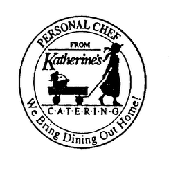 PERSONAL CHEF FROM KATHERINE'S CATERING WE BRING DINING OUT HOME! logo