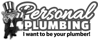 PERSONAL PLUMBING I WANT TO BE YOUR PLUMBER! logo