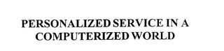 PERSONALIZED SERVICE IN A COMPUTERIZED WORLD logo