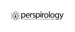 PERSPIROLOGY ELEVATED FITNESS THRU THE SCIENCE OF SWEAT