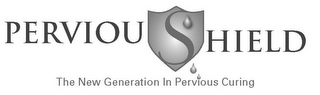 PERVIOUSHIELD THE NEW GENERATION IN PERVIOUS CURING logo
