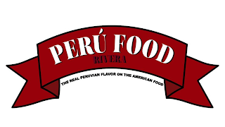 PERÚ FOOD RIVERA THE REAL PERUVIAN FLAVOR ON THE AMERICAN FOOD logo