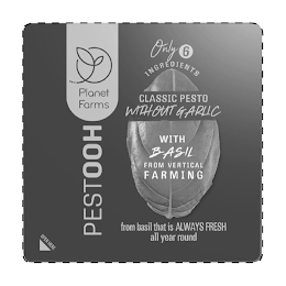 PESTOOH, PLANET FARMS, ONLY 6 INGREDIENTS, CLASSIC PESTO WITHOUT GARLIC, WITH BASIL FROM VERTICAL FARMING, FROM BASIL THAT IS ALWAYS FRESH ALL YEAR ROUND, OPEN HERE logo