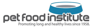 PET FOOD INSTITUTE PROMOTING LONG AND HEALTHY LIVE SINCE 1958. logo