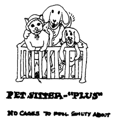 PET SITTER-"PLUS" NO CAGES TO FEEL GUILTY ABOUT logo