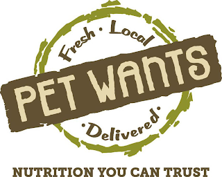 PET WANTS FRESH · LOCAL · DELIVERED · NUTRITION YOU CAN TRUST logo