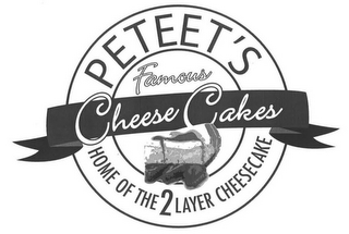 PETEET'S FAMOUS CHEESE CAKES HOME OF THE 2 LAYER CHEESECAKE logo
