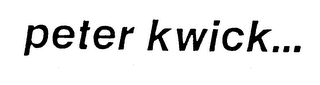 PETER KWICK ...
