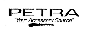PETRA "YOUR ACCESSORY SOURCE"
