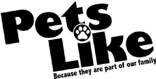 PETS LIKE BECAUSE THEY ARE PART OF OUR FAMILY logo