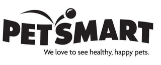 PETSMART WE LOVE TO SEE HEALTHY, HAPPY PETS logo