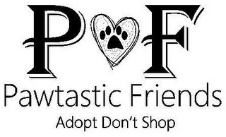 PF PAWTASTIC FRIENDS ADOPT DON'T SHOP