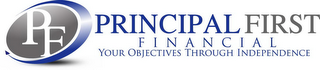PF PRINCIPAL FIRST FINANCIAL YOUR OBJECTIVES THROUGH INDEPENDENCE logo