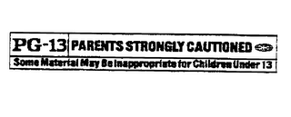 PG-13 PARENTS STRONGLY CAUTIONED SOME MATERIAL MAY BE INAPPROPRIATE FOR CHILDREN UNDER 13