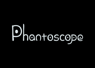 PHANTOSCOPE
