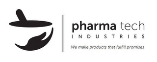 PHARMA TECH INDUSTRIES WE MAKE PRODUCTS THAT FULFILL PROMISES logo