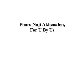 PHARO NAJI AKHENATEN, FOR U BY US logo