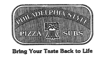 PHILADELPHIA STYLE PIZZA SUBS BRING YOUR TASTE BACK TO LIFE logo