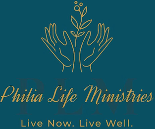 PHILIA LIFE MINISTRIES LIVE NOW. LIVE WELL. PLM logo