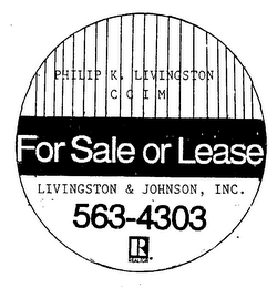PHILIP K. LIVINGSTON CCIM FOR SALE OR LEASE LIVINGSTON & JOHNSON, INC 563-4303 R REALTOR logo