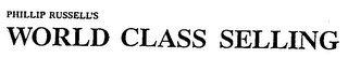 PHILLIP RUSSELL'S WORLD CLASS SELLING logo