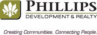 PHILLIPS DEVELOPMENT & REALTY CREATING COMMUNITIES. CONNECTING PEOPLE. logo