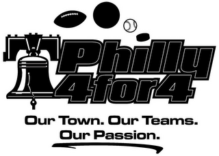 PHILLY 4 FOR 4 OUR TOWN. OUR TEAMS. OUR PASSION. logo