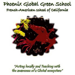 PHOENIX GLOBAL GREEN SCHOOL FRENCH-AMERICAN SCHOOL OF CALIFORNIA "ACTING LOCALLY AND TEACHING WITH THE AWARENESS OF A GLOBAL ECOSYSTEM" logo