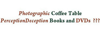 PHOTOGRAPHIC COFFEE TABLE PERCEPTIONDECEPTION BOOKS AND DVDS ??? logo