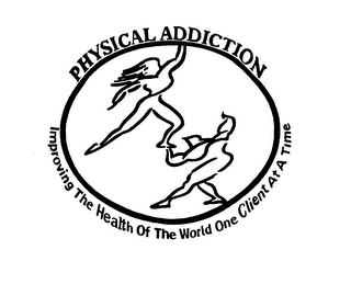 PHYSICAL ADDICTION IMPROVING THE HEALTH OF THE WORLD ONE CLIENT AT A TIME logo