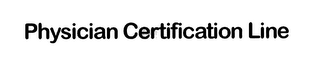 PHYSICIAN CERTIFICATION LINE logo