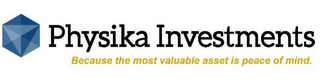PHYSIKA INVESTMENTS BECAUSE THE MOST VALUABLE ASSET IS PEACE OF MIND. logo