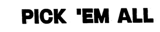 PICK 'EM ALL logo