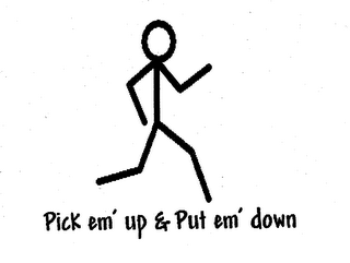 PICK EM' UP & PUT EM' DOWN logo