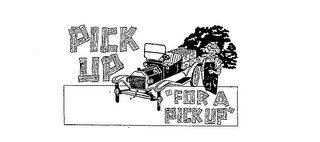 PICK UP "FOR A PICK UP" logo