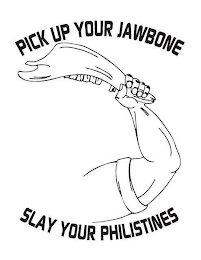 PICK UP YOUR JAWBONE SLAY YOUR PHILISTINES logo